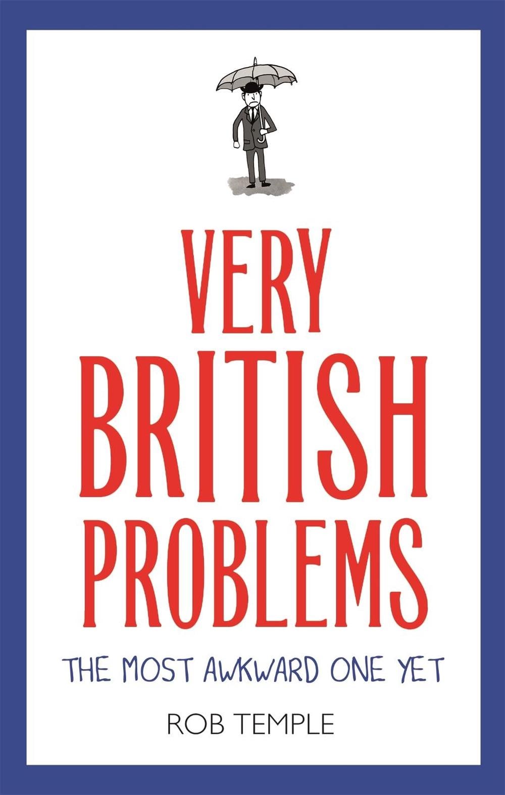 Very British Problems: The Most Awkward One Yet by Rob Temple - ISBN: 9780751574715