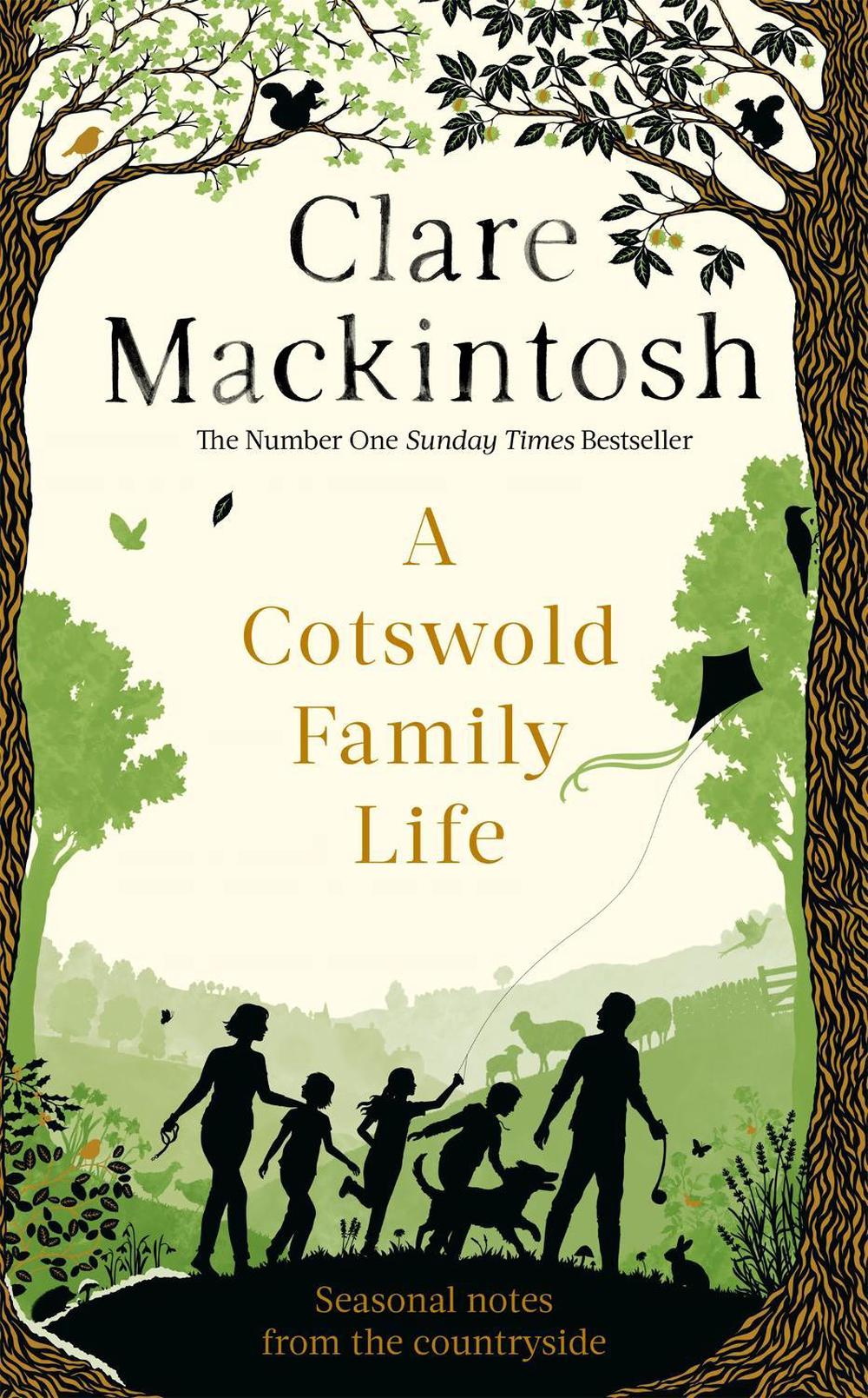 A Cotswold Family Life by Clare Mackintosh - ISBN: 9780751575569