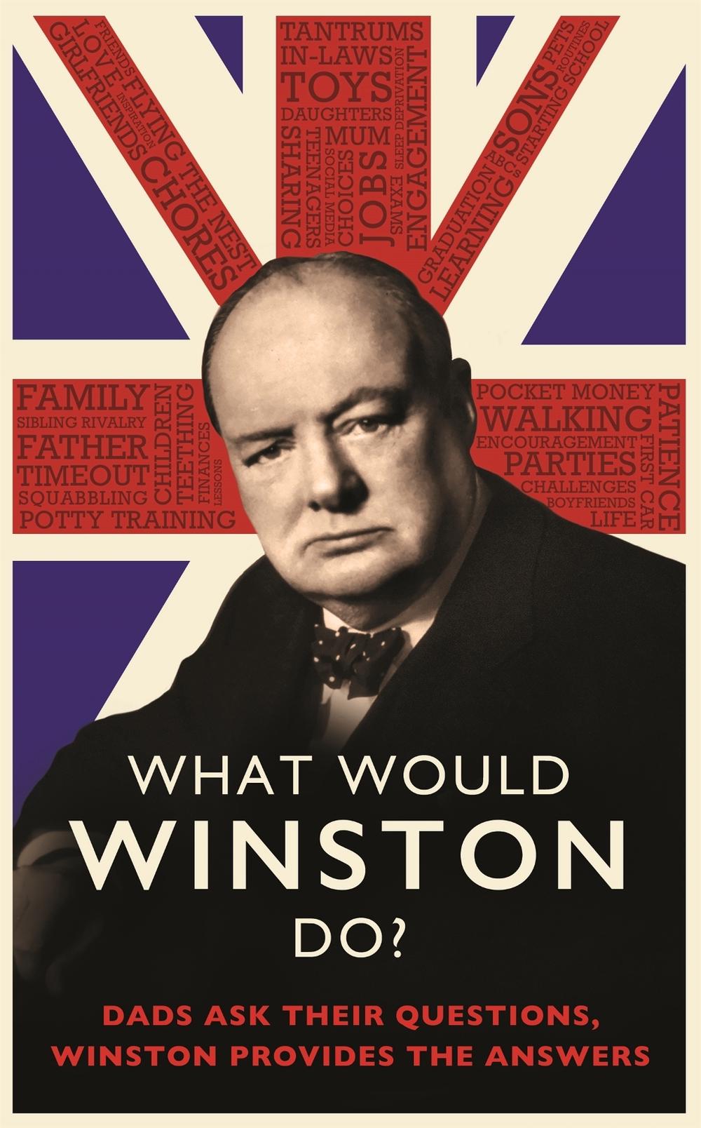 What Would Winston Do?: Dads ask their questions, Winston provides the answers, 9780751580501