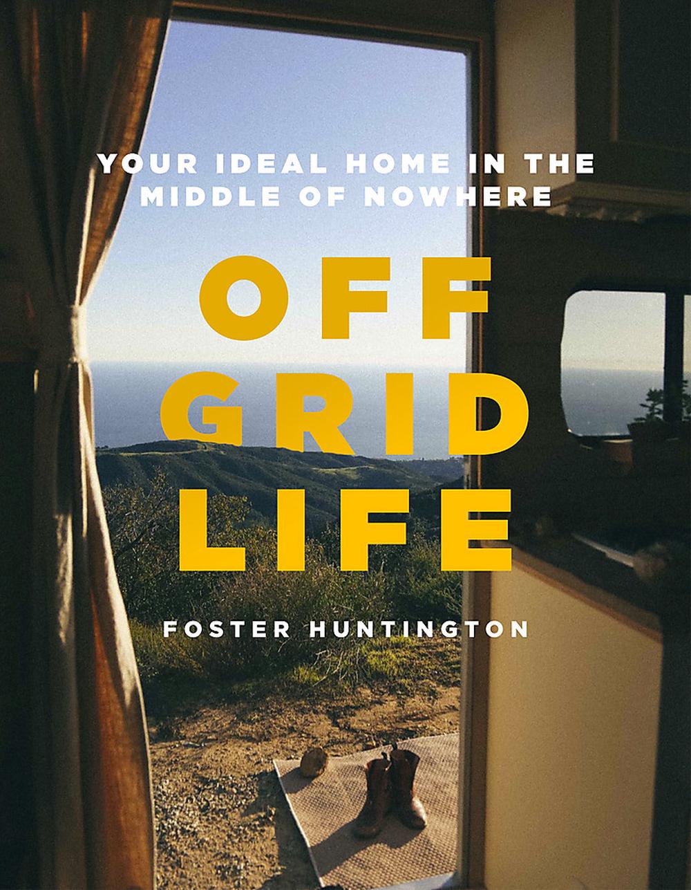 Off Grid Life by Foster Huntington, Hardcover, 9780751581959 | Buy