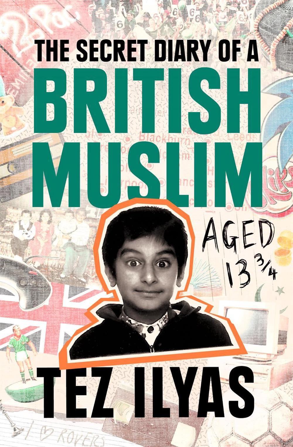 The Secret Diary of a British Muslim Aged 13 3/4 by Tez Ilyas - ISBN: 9780751582185