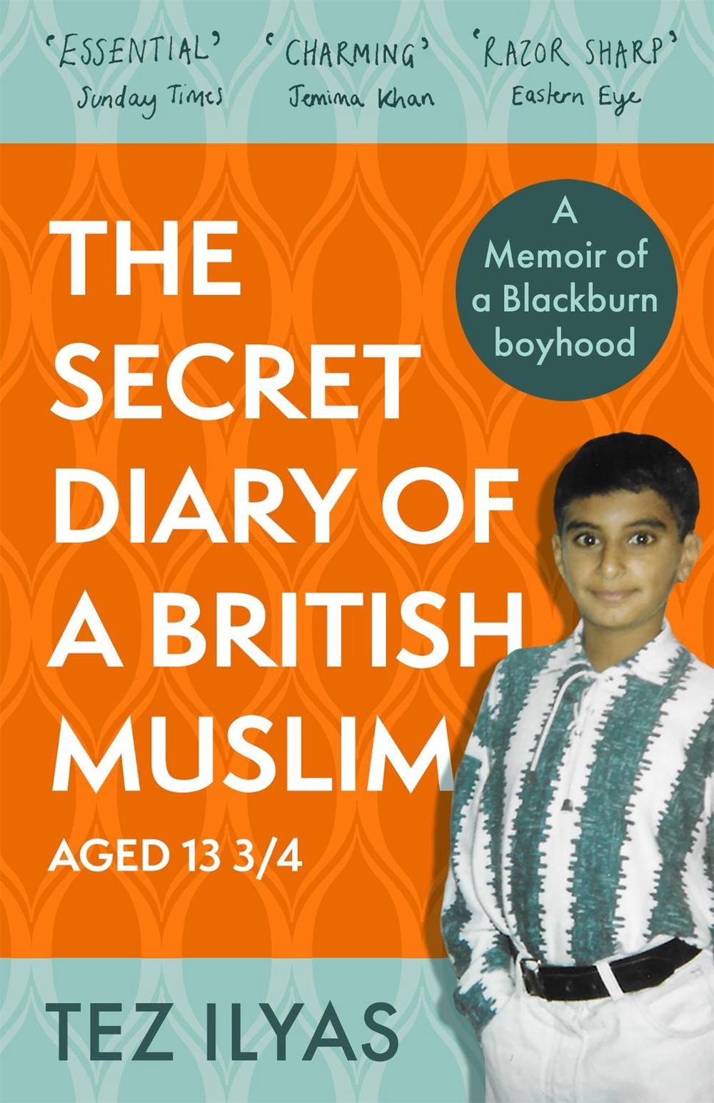 The Secret Diary of a British Muslim Aged 13 3/4 by Tez Ilyas - ISBN: 9780751582192