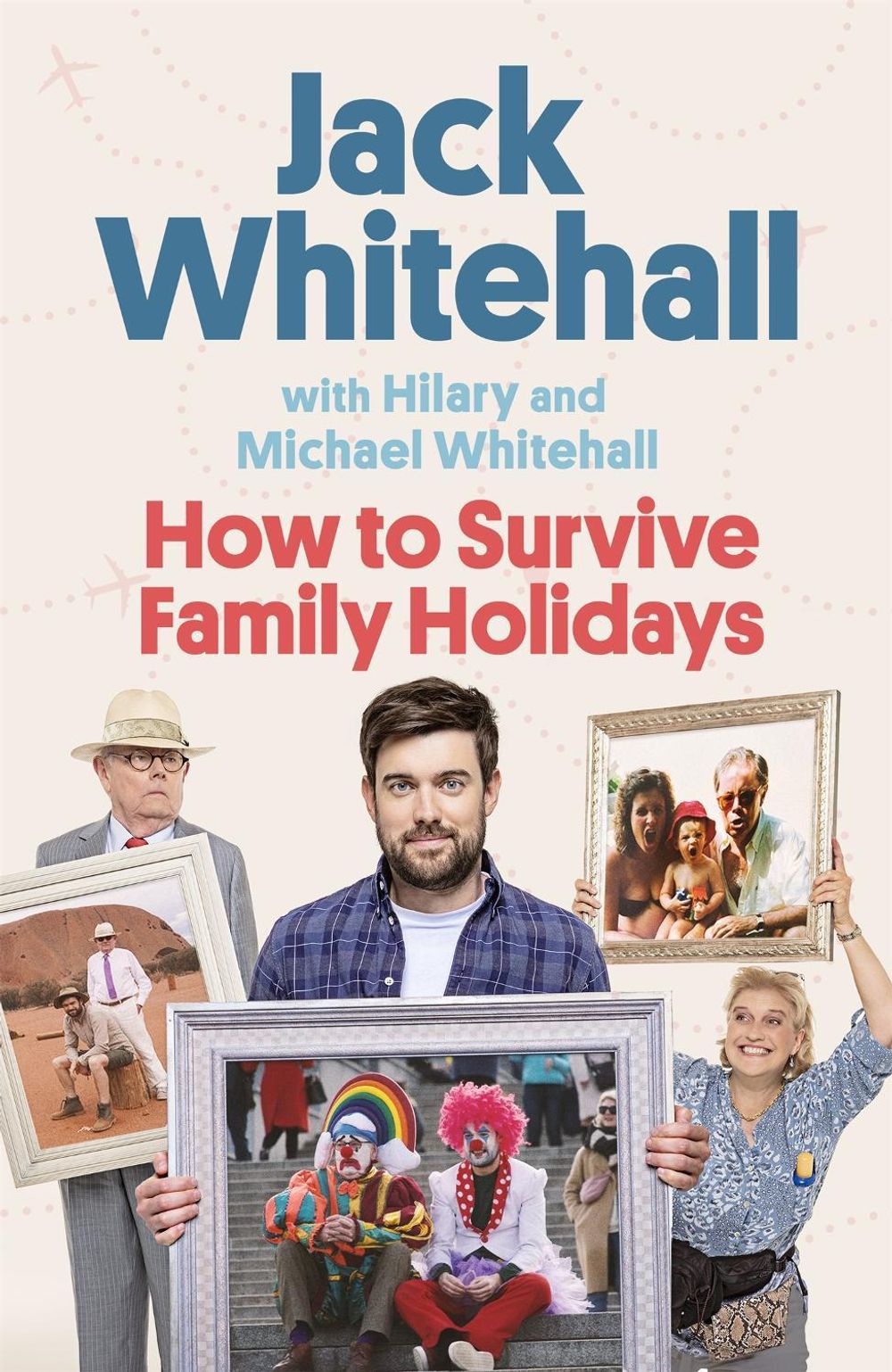 How to Survive Family Holidays by Jack Whitehall - ISBN: 9780751583885