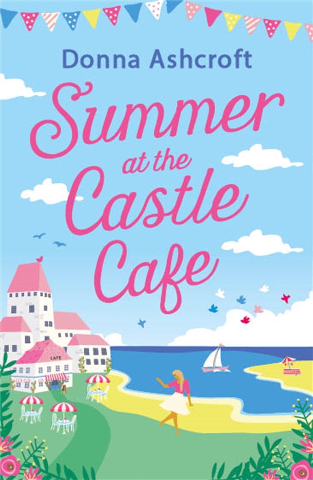 Summer at the Castle Cafe by Donna Ashcroft - ISBN: 9780751585391