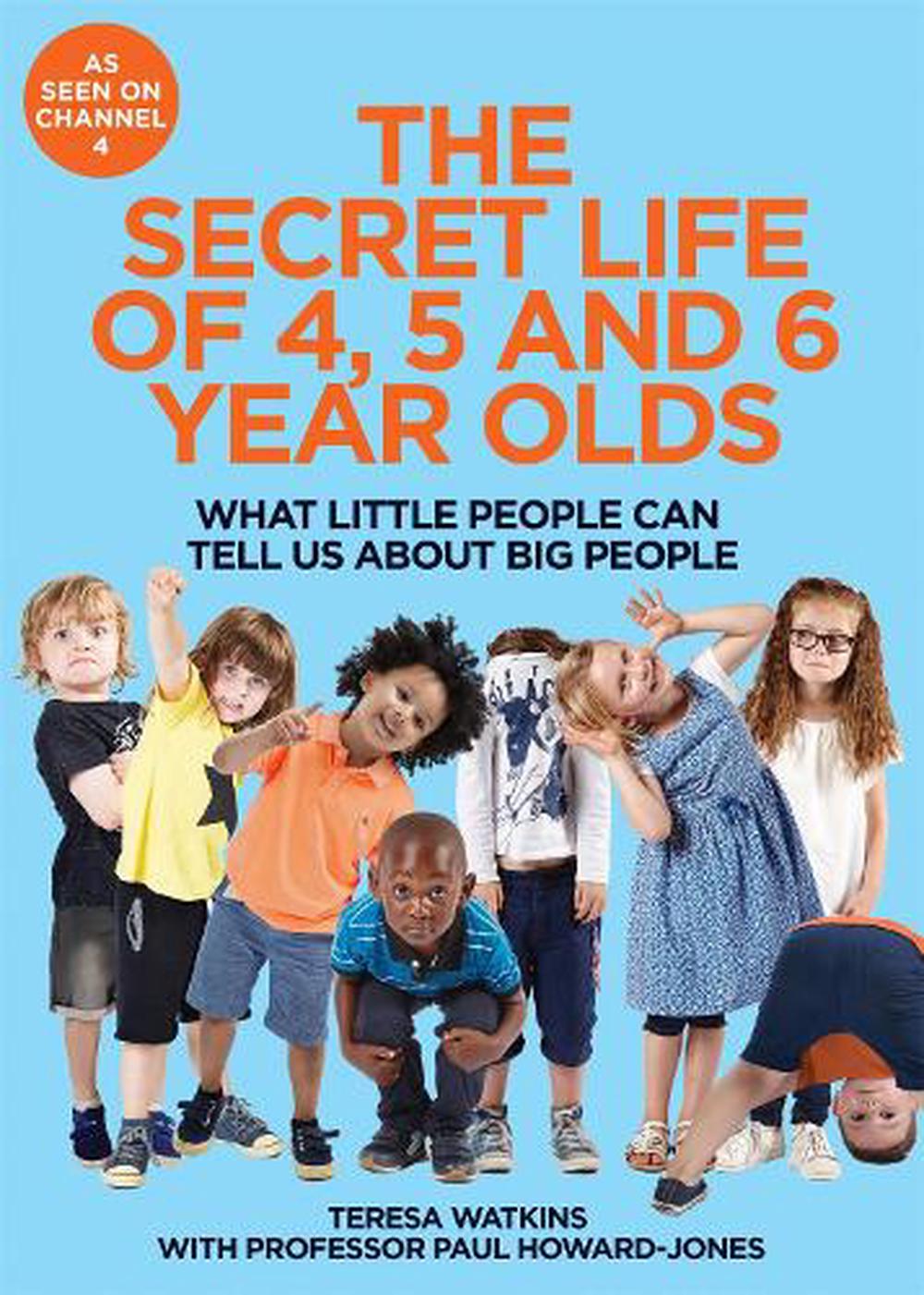 The Secret Life of 4, 5 and 6 Year Olds by Teresa Watkins, Hardcover