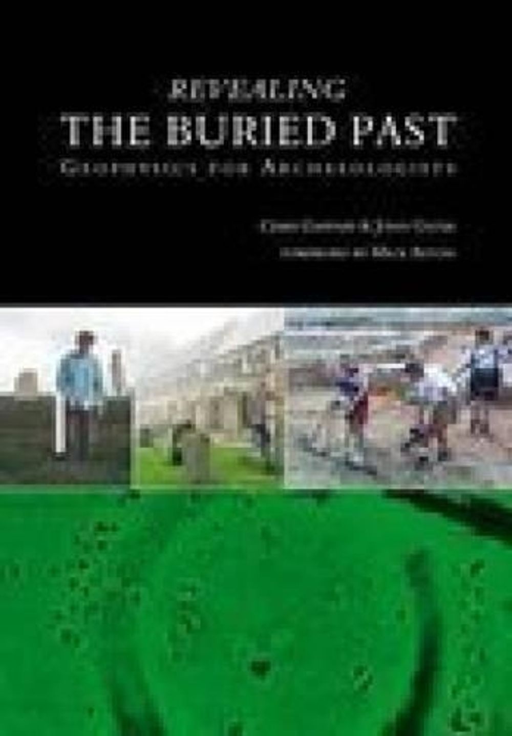 Revealing the Buried Past by Chris Gaffney - ISBN: 9780752425566