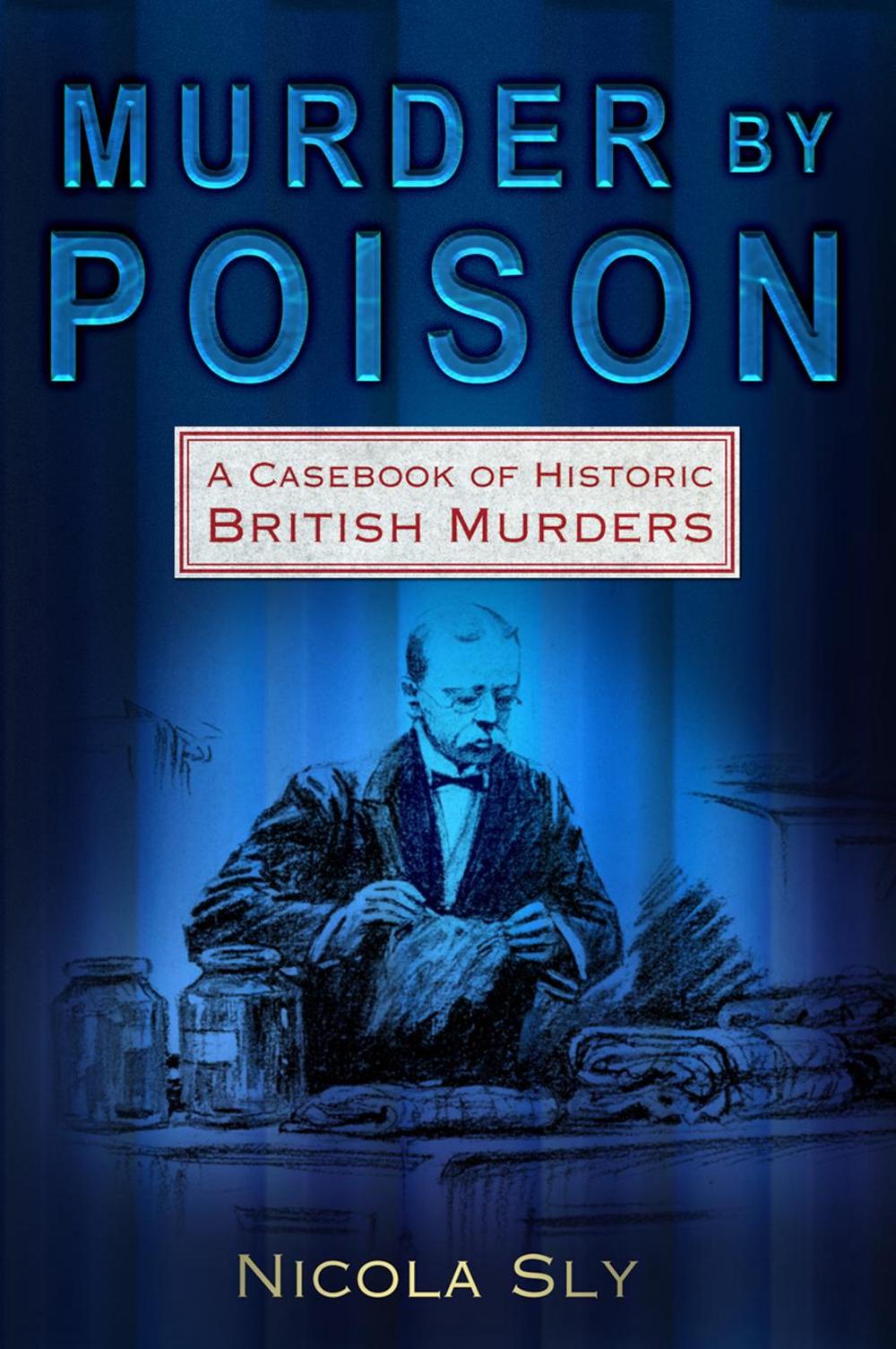 Murder by Poison by Nicola Sly - ISBN: 9780752450650