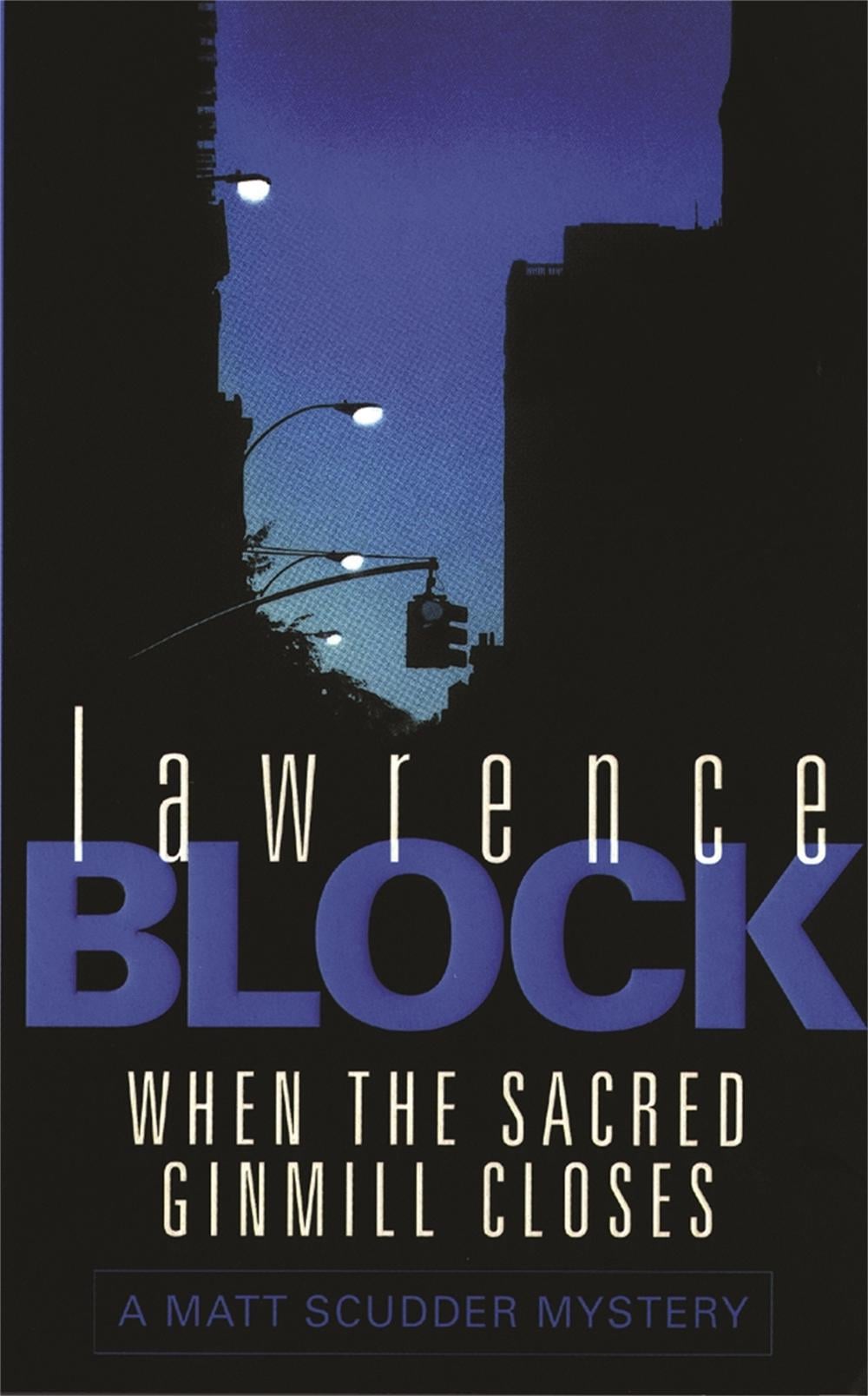 When The Sacred Ginmill Closes by Lawrence Block - ISBN: 9780752836997