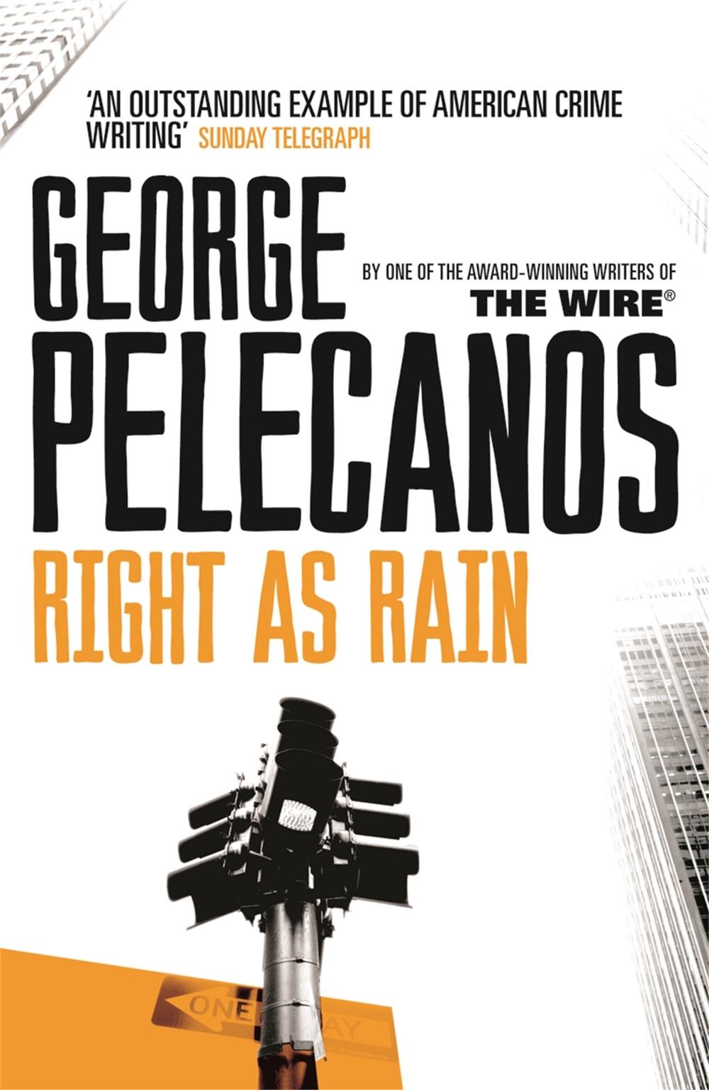 Right As Rain by George Pelecanos - ISBN: 9780752843889