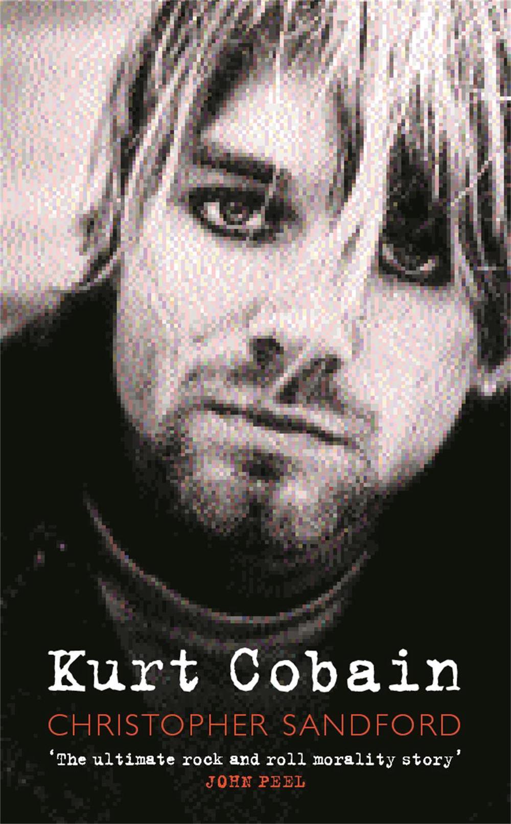 Kurt Cobain by Christopher Sandford - ISBN: 9780752844565