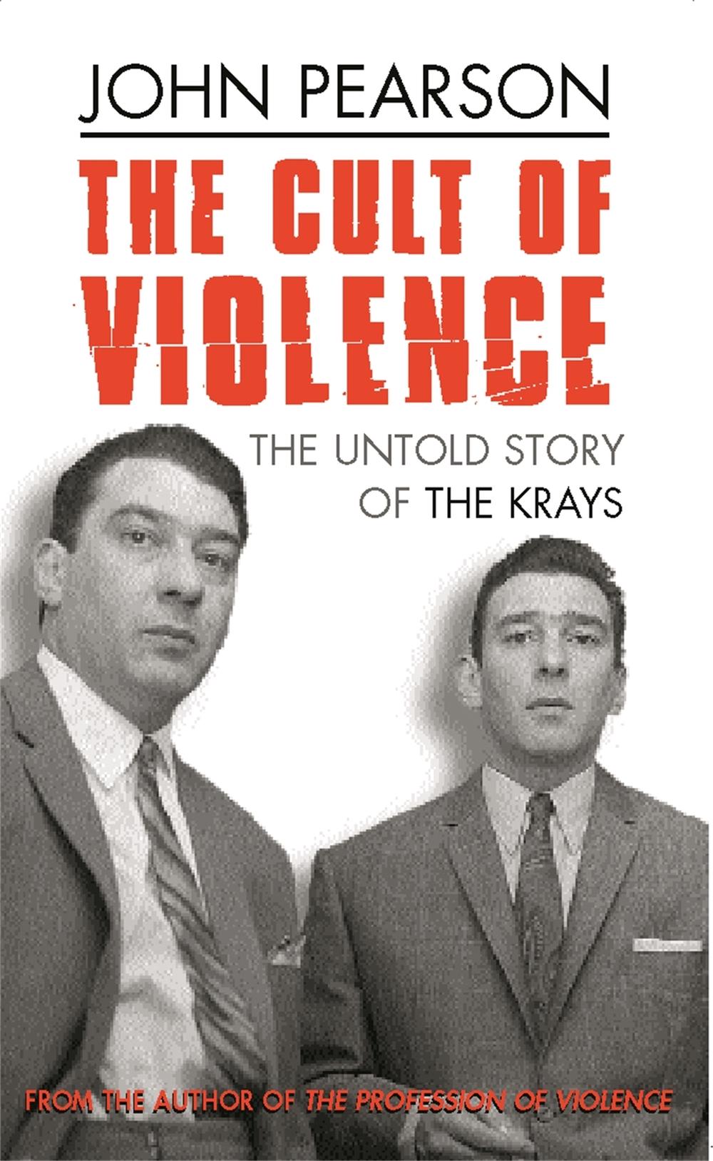 The Cult Of Violence by John Pearson - ISBN: 9780752847948