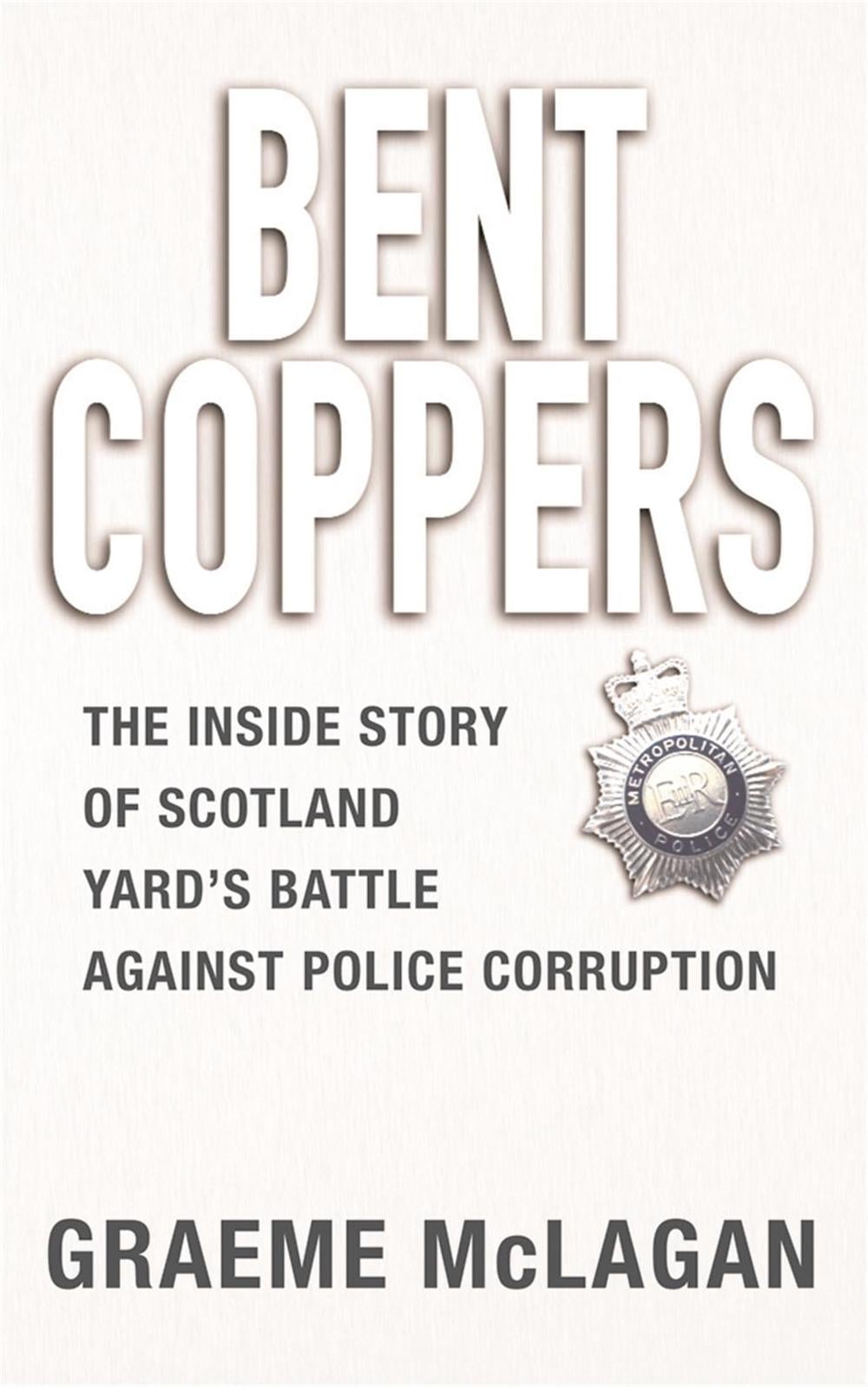 Bent Coppers by Graeme McLagan - ISBN: 9780752859026