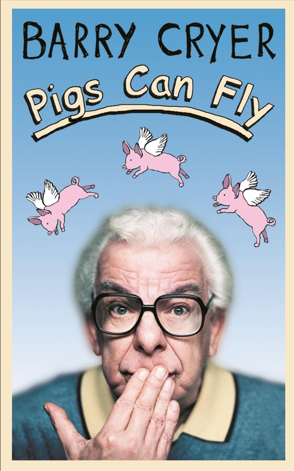 Pigs Can Fly by Barry Cryer - ISBN: 9780752859194