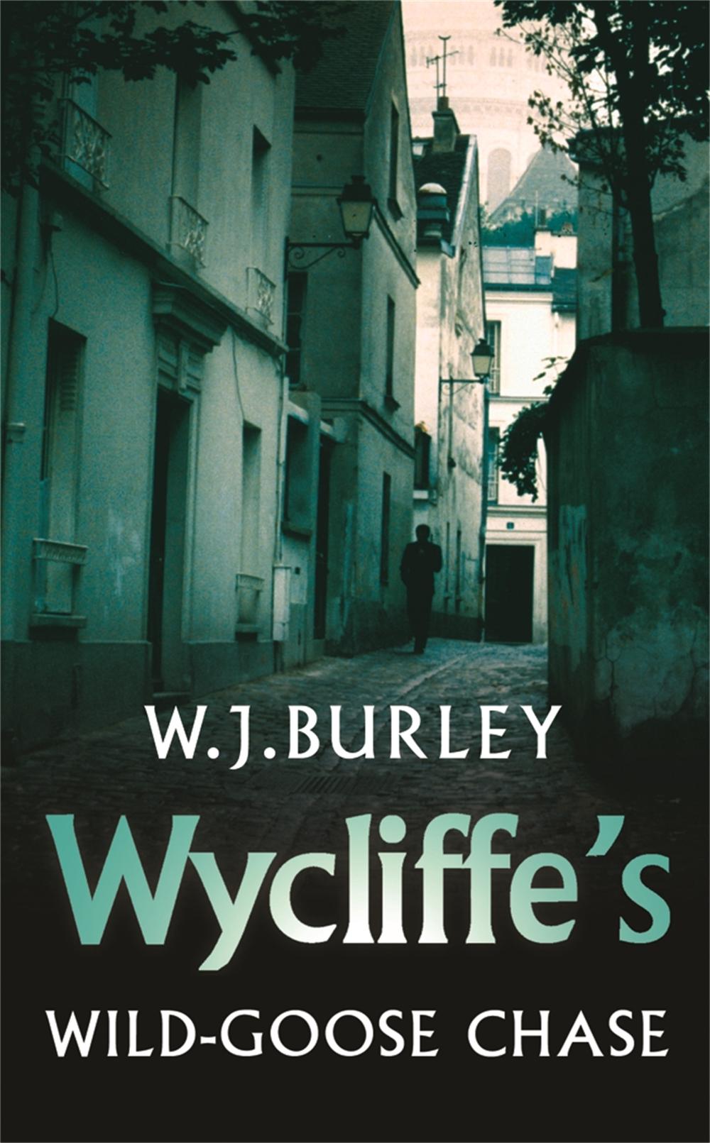 Wycliffe's Wild-Goose Chase by W.J. Burley - ISBN: 9780752864914