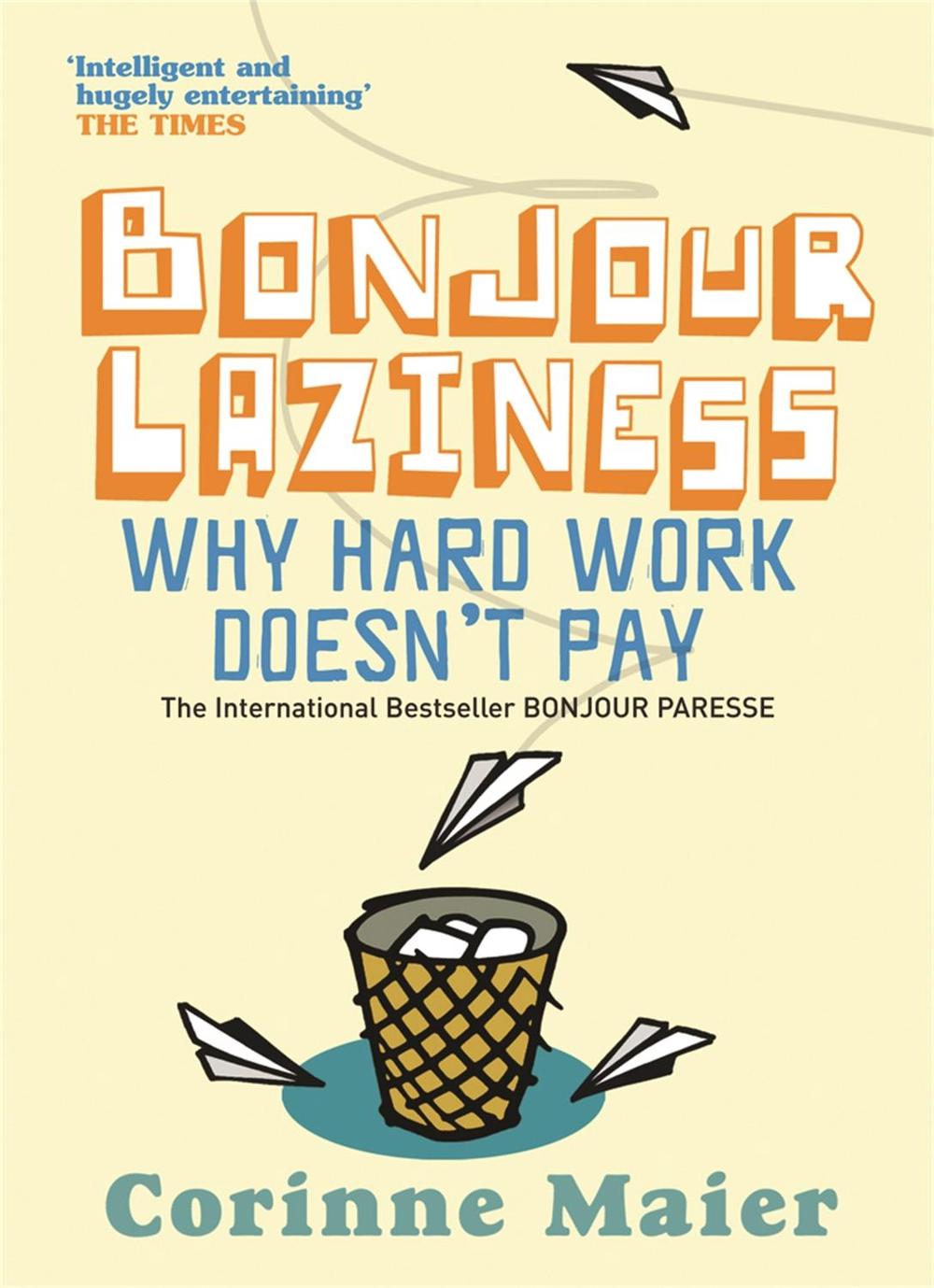 Bonjour Laziness by Corinne Maier - ISBN: 9780752877648