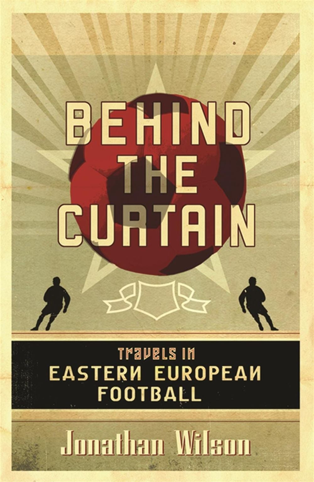 Behind the Curtain by Jonathan Wilson - ISBN: 9780752879451