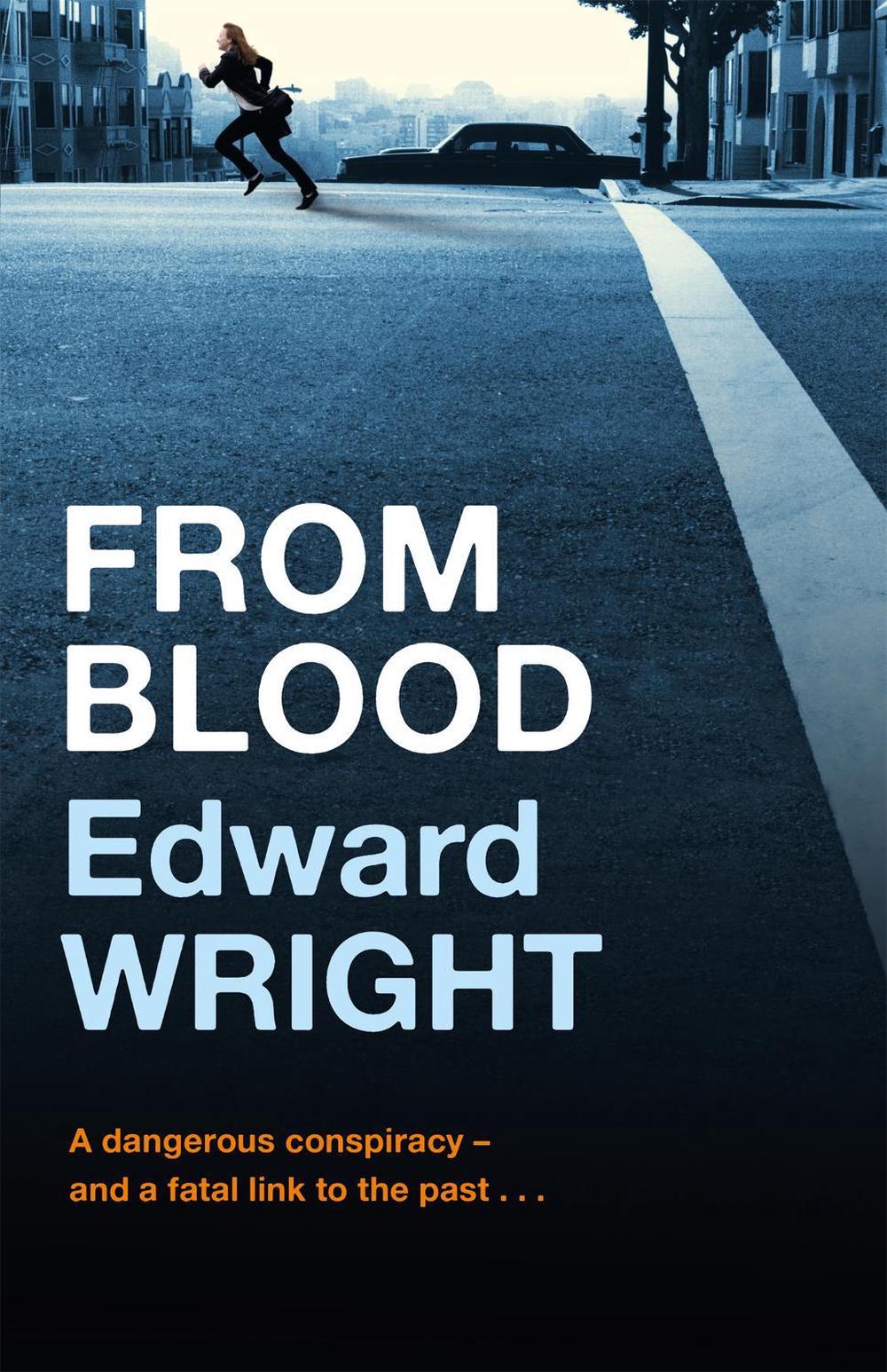 From Blood by Edward Wright - ISBN: 9780752884080