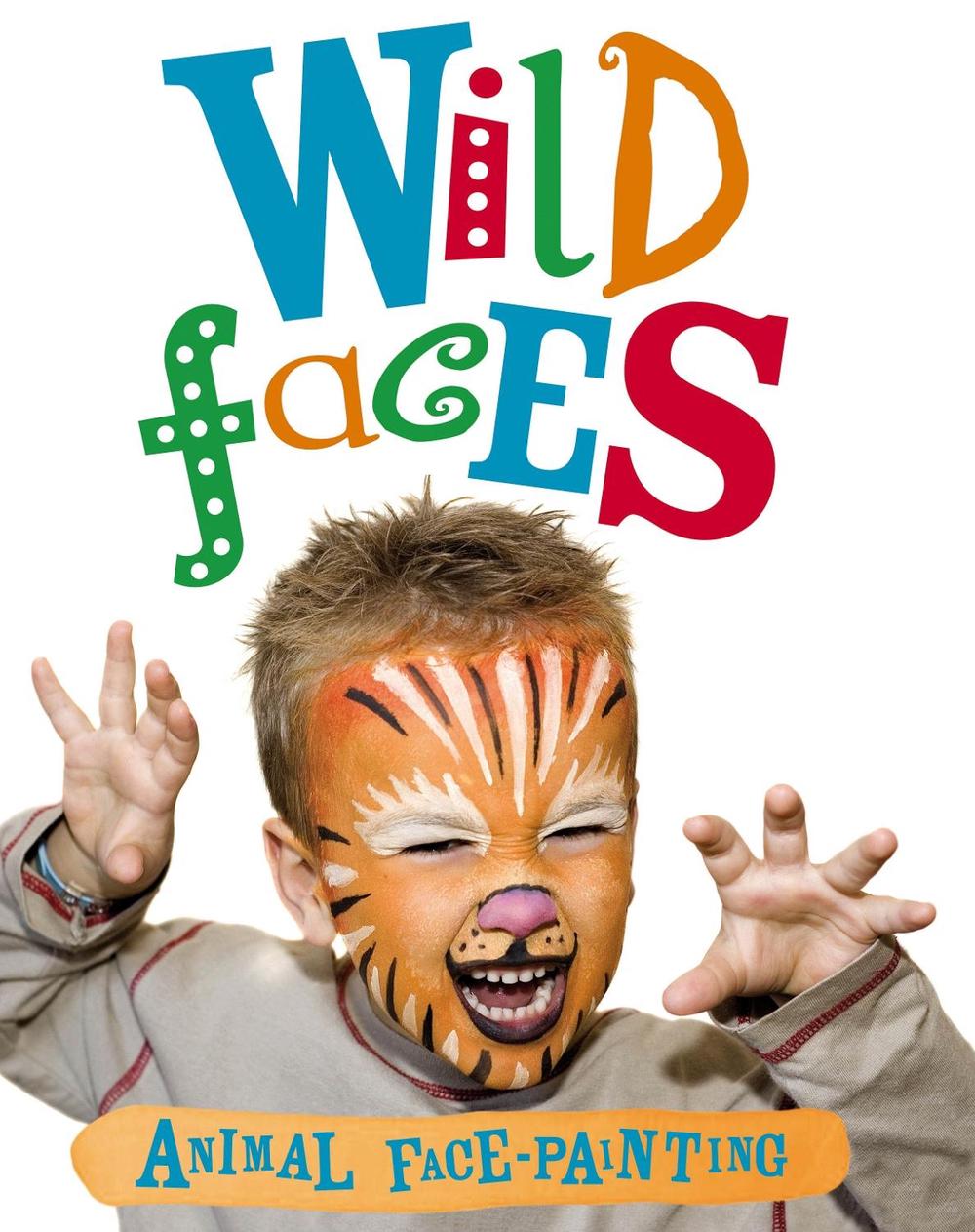 Snazaroo Wild Faces FacePainting Book by Snazaroo, Paperback