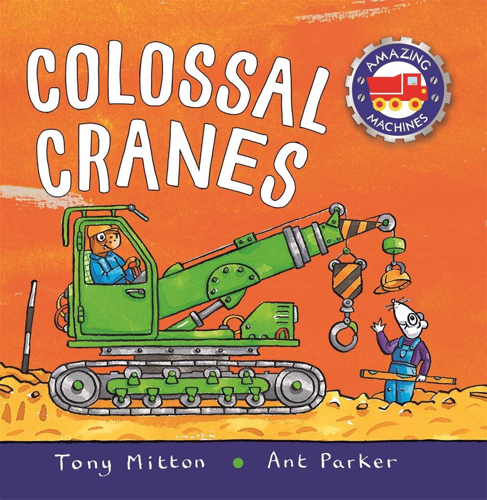 Amazing Machines Colossal Cranes by Tony Mitton - ISBN: 9780753446140