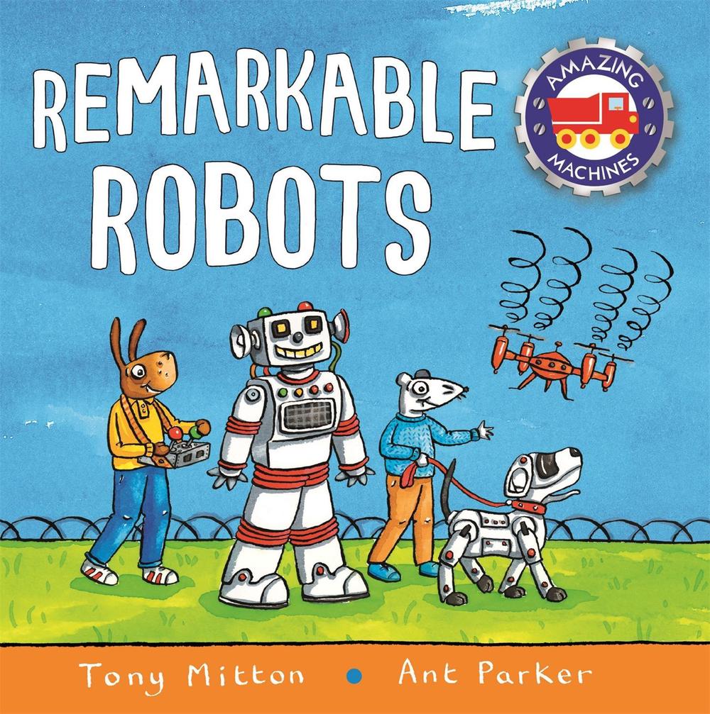 Amazing Machines: Remarkable Robots by Tony Mitton - ISBN: 9780753446447