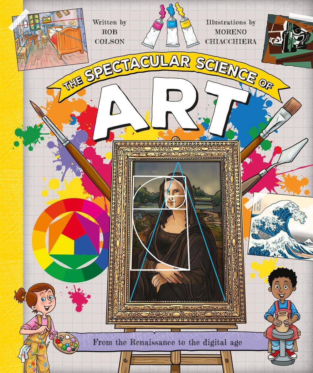 The Spectacular Science of Art by Rob Colson - ISBN: 9780753448656