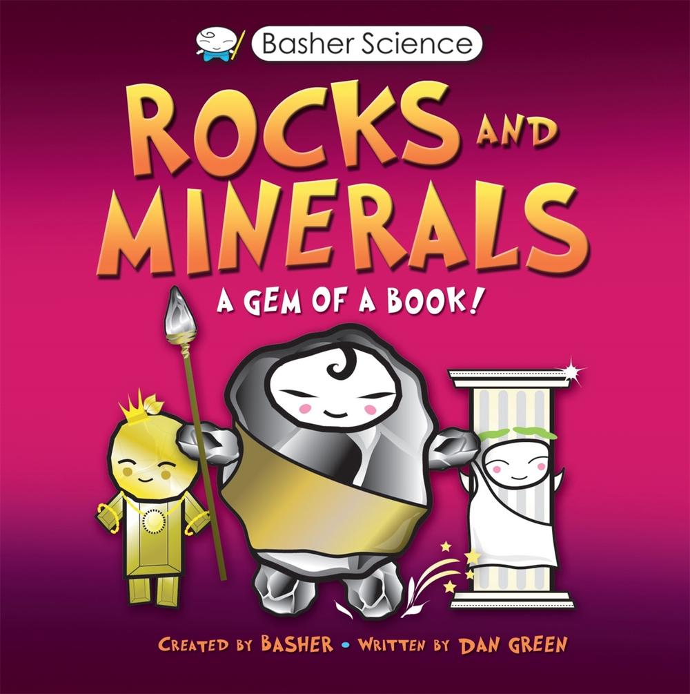 Basher Science: Rocks and Minerals by Dan Green - ISBN: 9780753449059