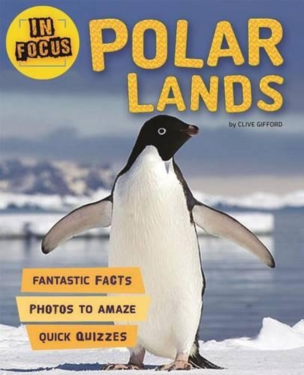 In Focus: Polar Lands by Clive Gifford - ISBN: 9780753473528