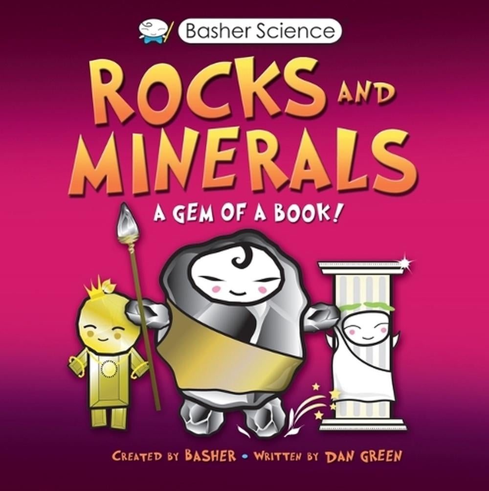 Basher Science: Rocks and Minerals by Simon Basher - ISBN: 9780753481042