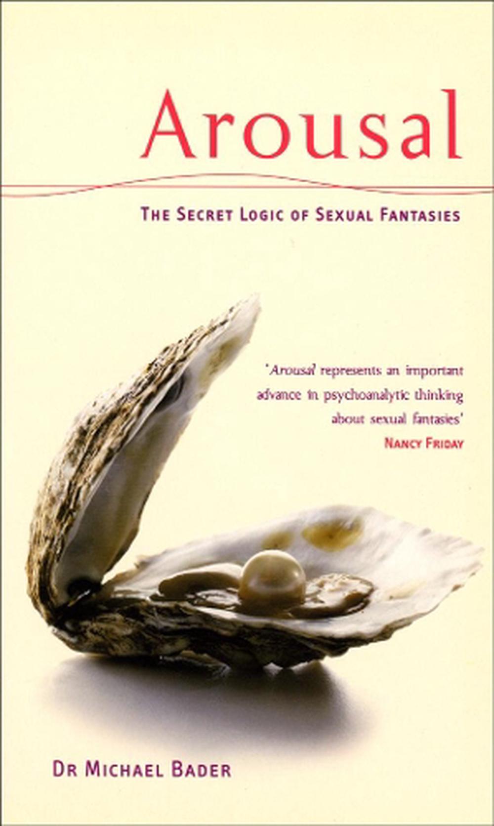 Arousal: The Secret Logic Of Sexual Fantasies by Dr Michae Bader - ISBN: 9780753507391
