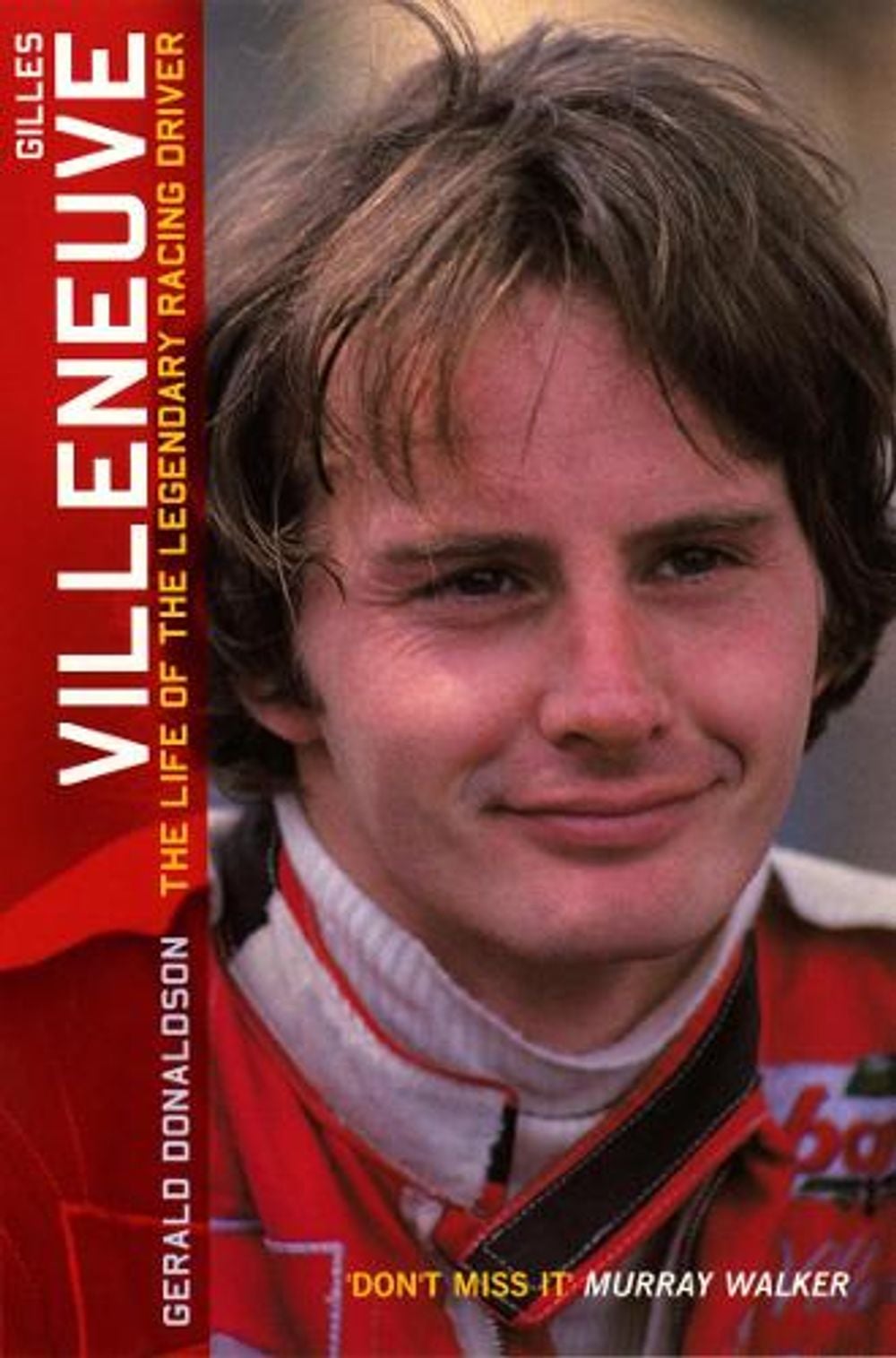 Gilles Villeneuve: The Life of the Legendary Racing Driver by Gerald Donaldson - ISBN: 9780753507476