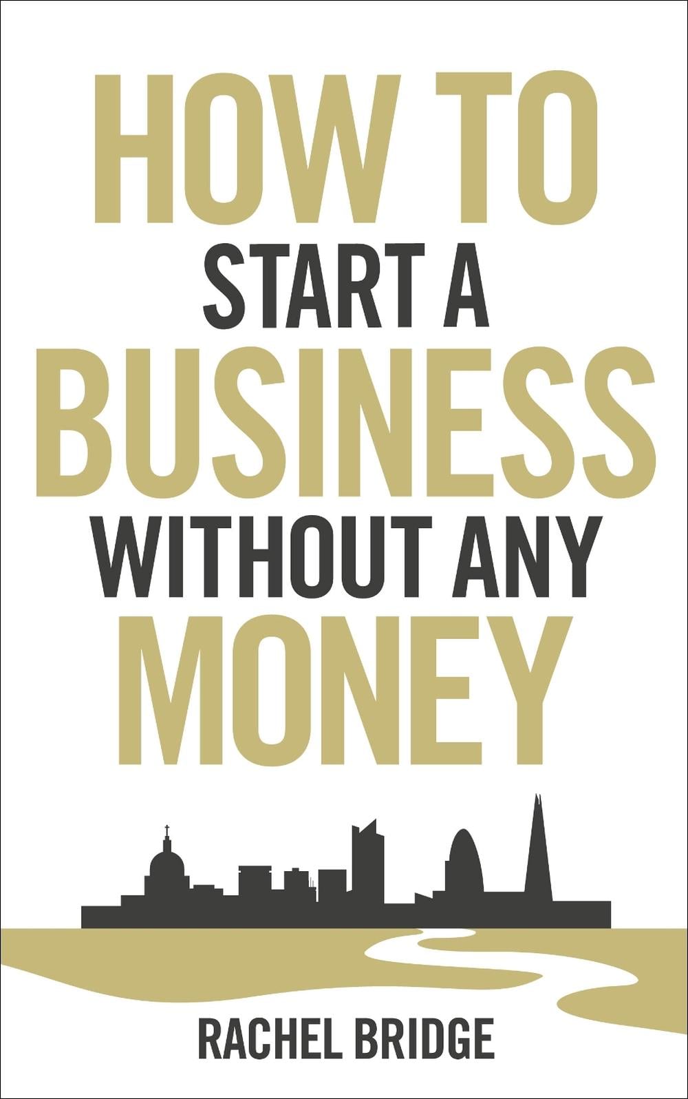 How To Start a Business without Any Money by Rachel Bridge - ISBN: 9780753540879