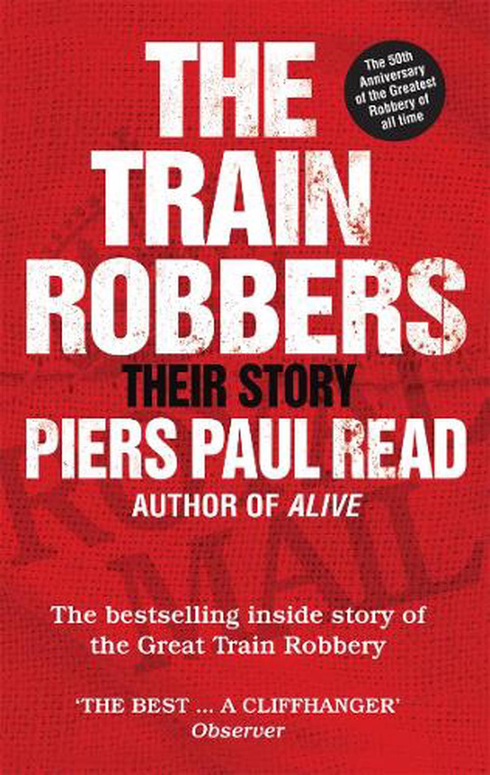 The Train Robbers By Piers Paul Read Paperback 9780753541760 Buy