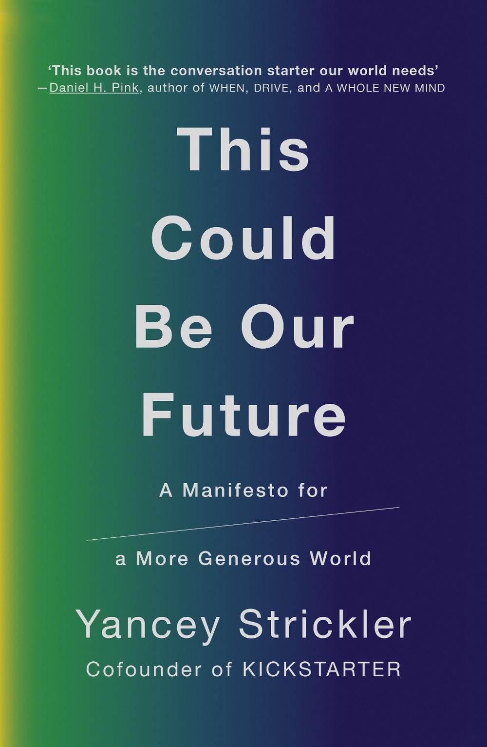 This Could Be Our Future by Yancey Strickler - ISBN: 9780753552834