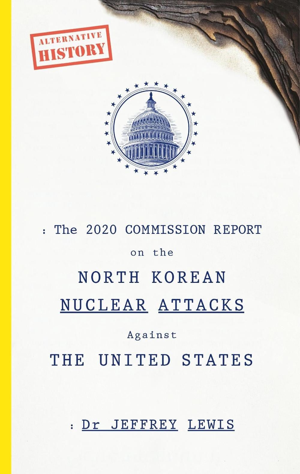 The 2020 Commission Report on the North Korean Nuclear Attacks Against The United States by Dr Jeffrey Lewis - ISBN: 9780753553169