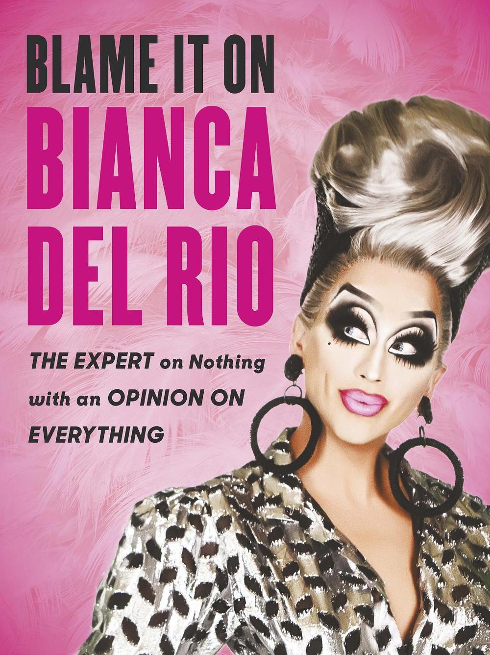 Blame it on Bianca Del Rio by Bianca Del Rio - ISBN: 9780753553206