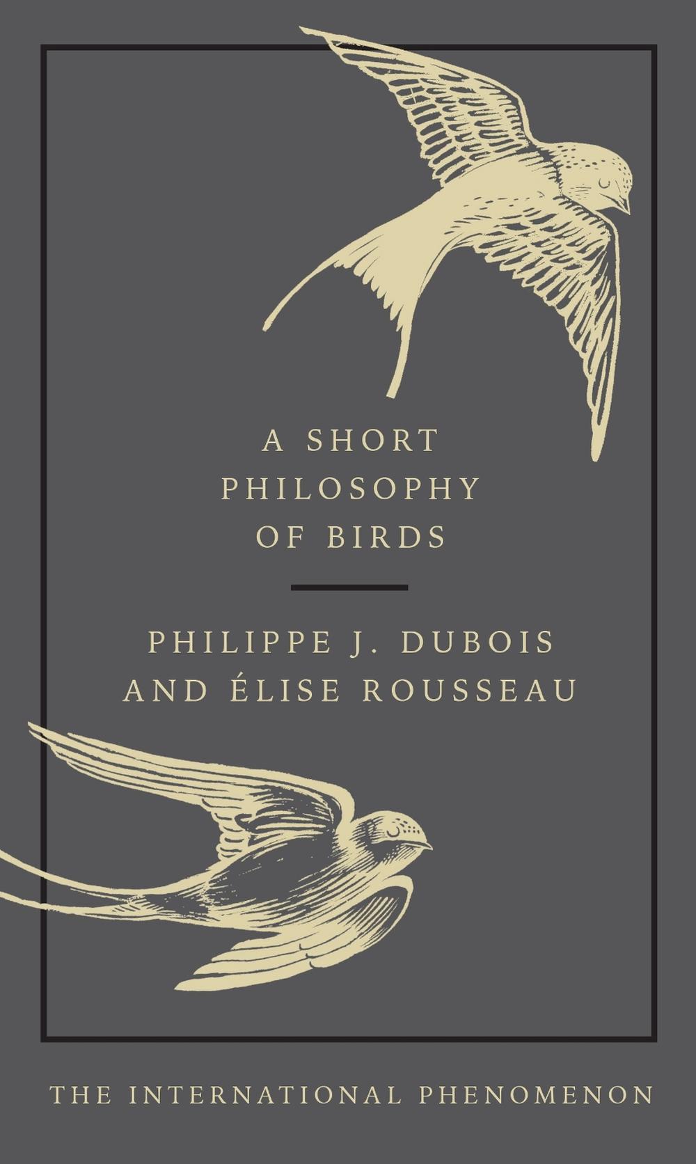 A Short Philosophy of Birds by Philippe J. Dubois - ISBN: 9780753554142