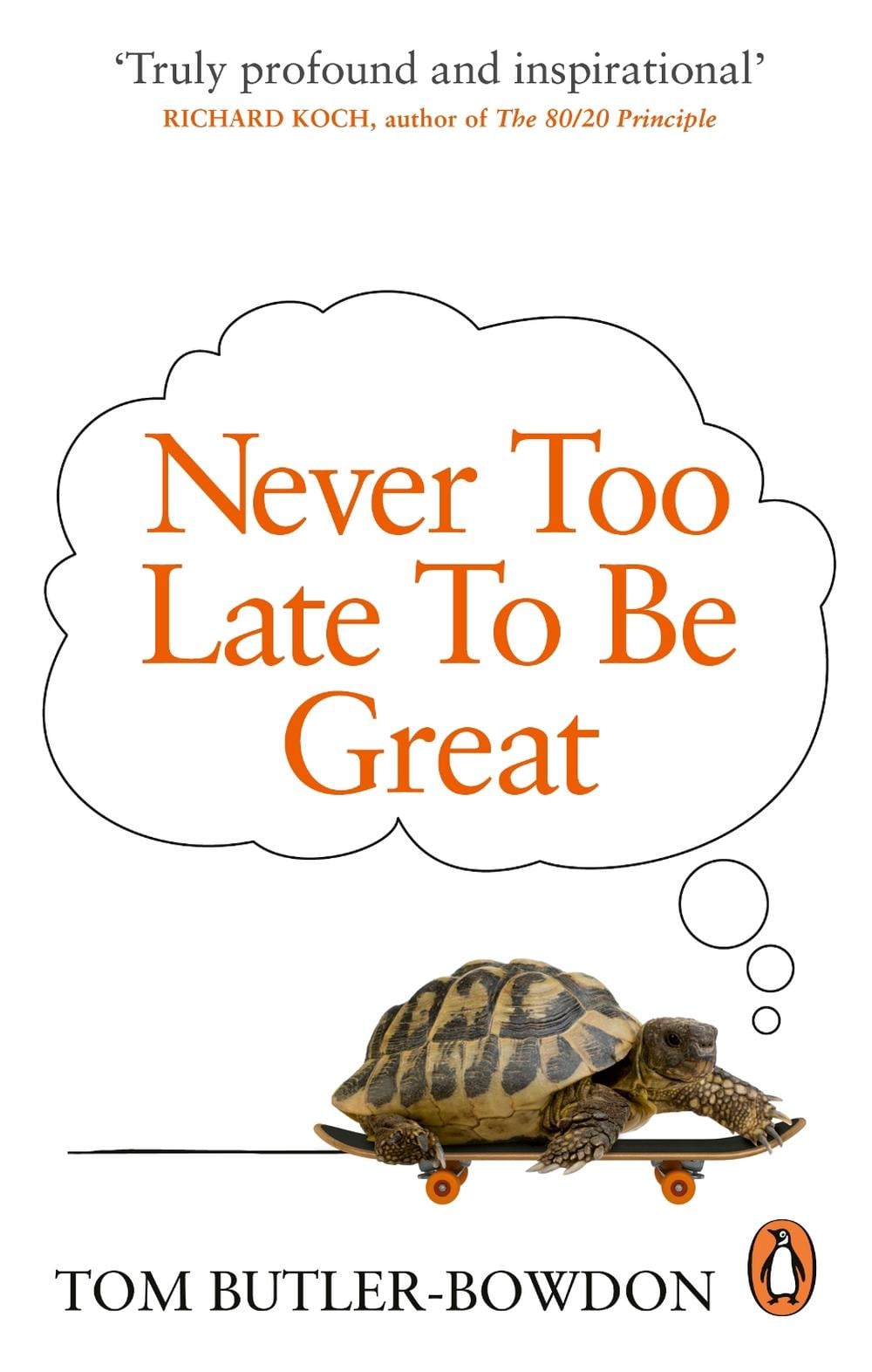 Never Too Late To Be Great by Tom Butler-Bowdon - ISBN: 9780753555309