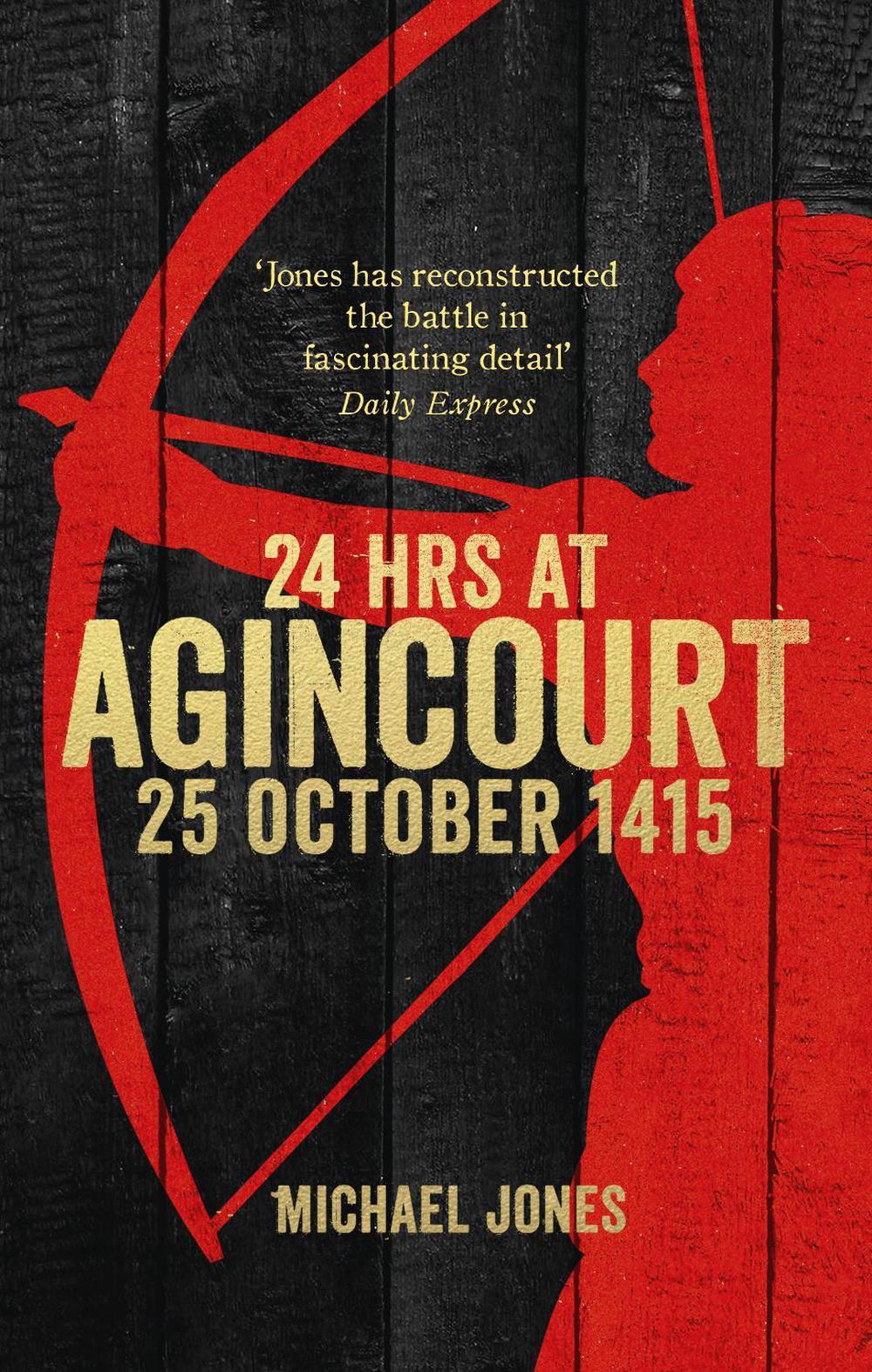 24 Hours at Agincourt by Michael Jones - ISBN: 9780753555460