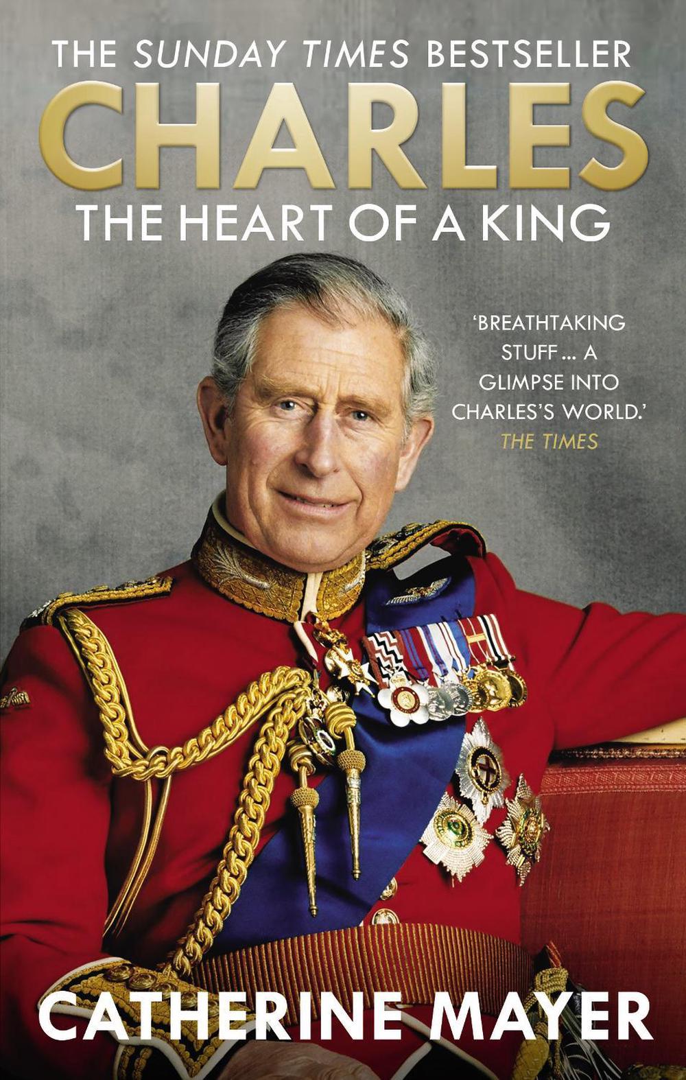 Charles: The Heart of a King by Catherine Mayer - ISBN: 9780753555958