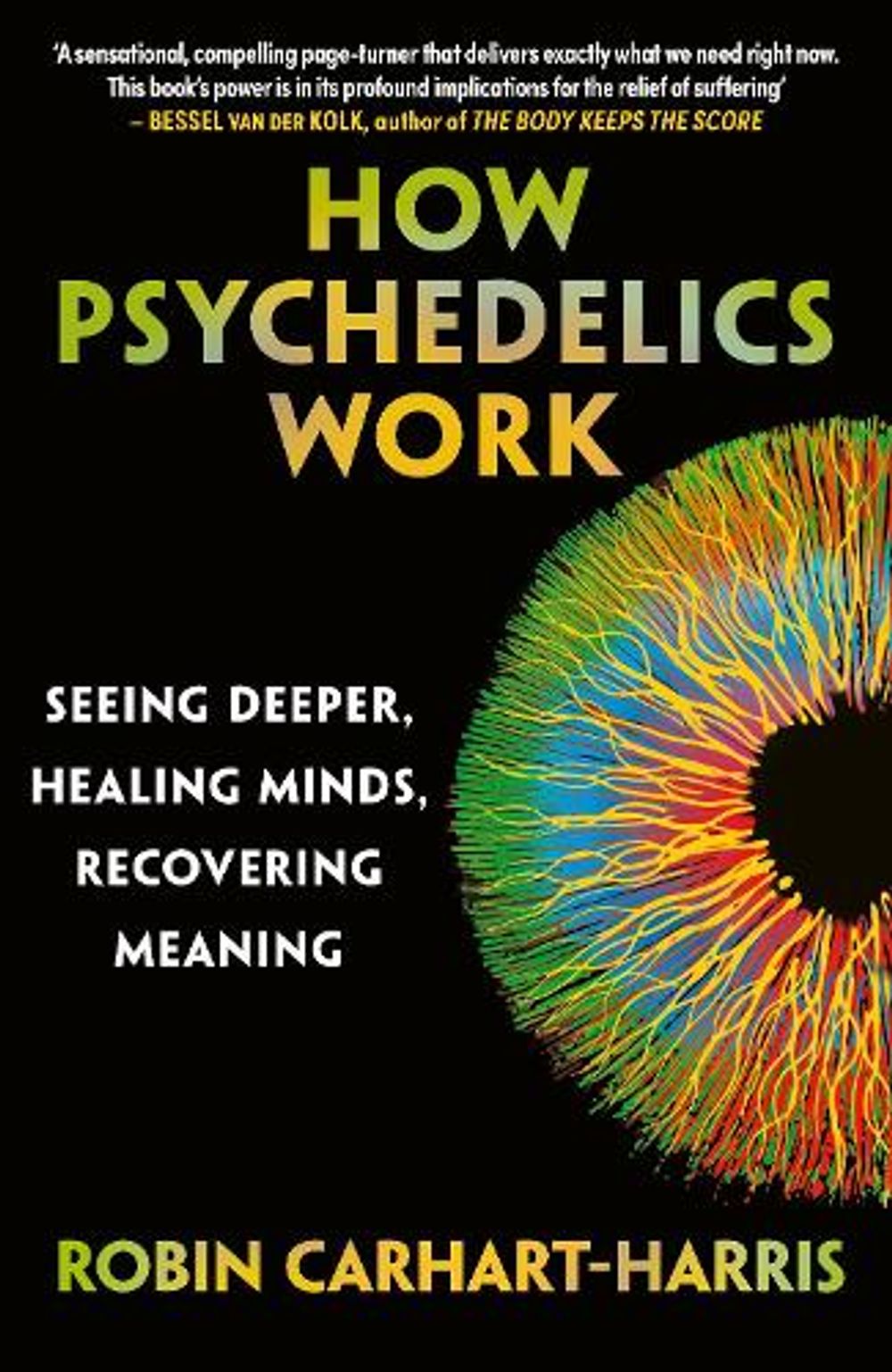 How Psychedelics Work by Robin Carhart-Harris - ISBN: 9780753561041