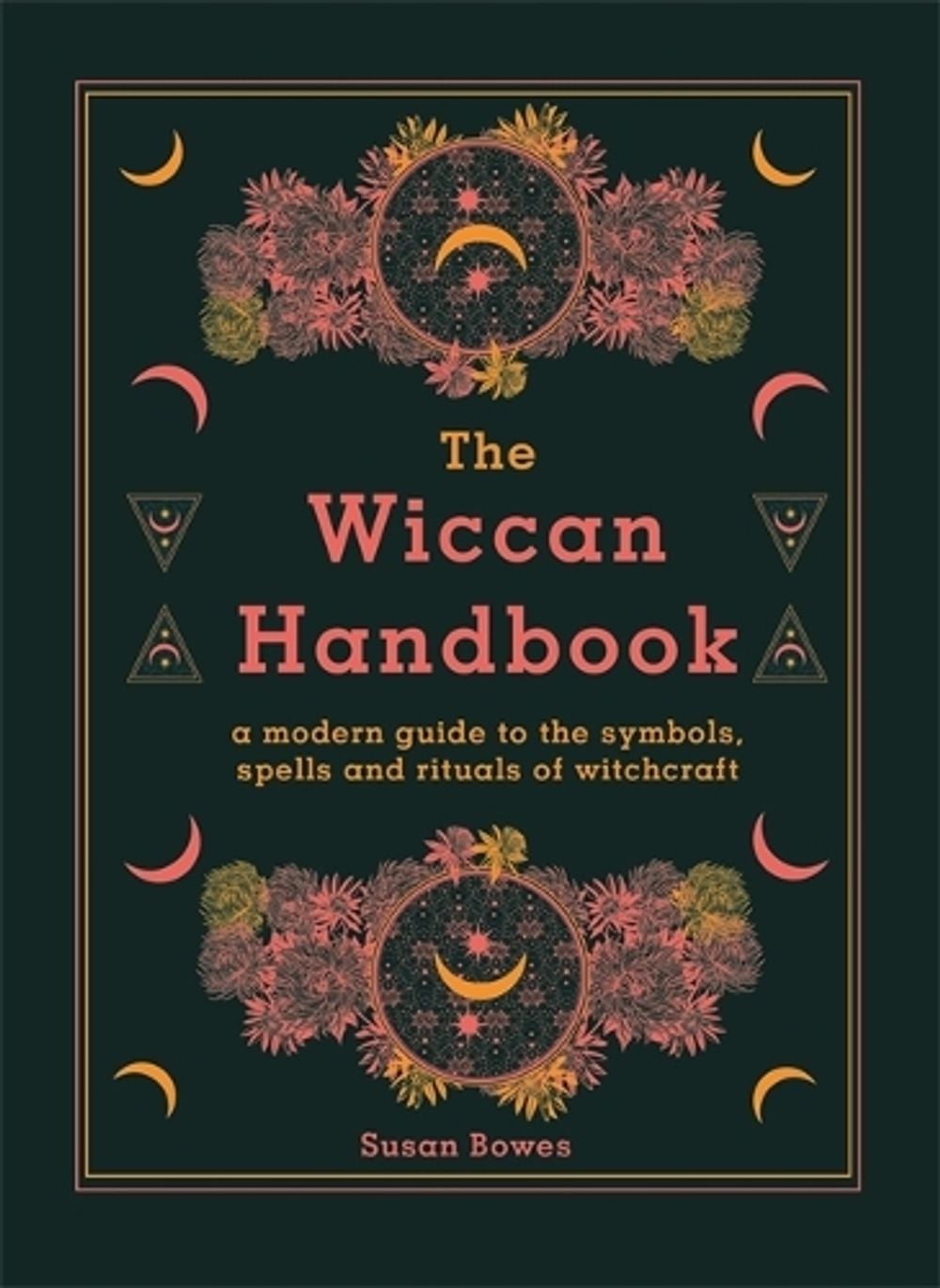The Wiccan Handbook by Susan Bowes - ISBN: 9780753734612