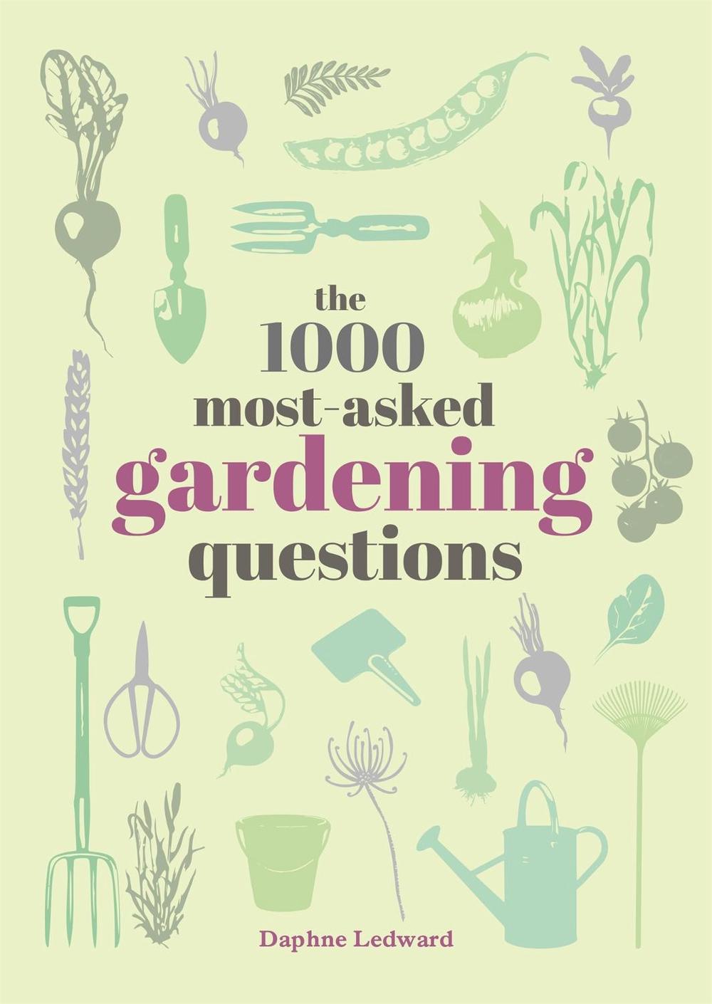 The 1000 Most-Asked Gardening Questions by Daphne Ledward - ISBN: 9780753735039