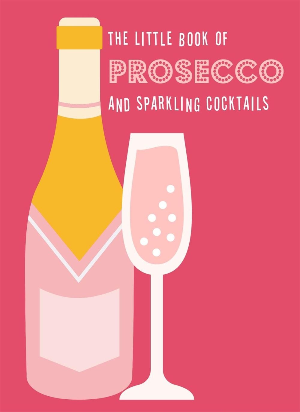 The Little Book of Prosecco and Sparkling Cocktails by Pyramid - ISBN: 9780753735091