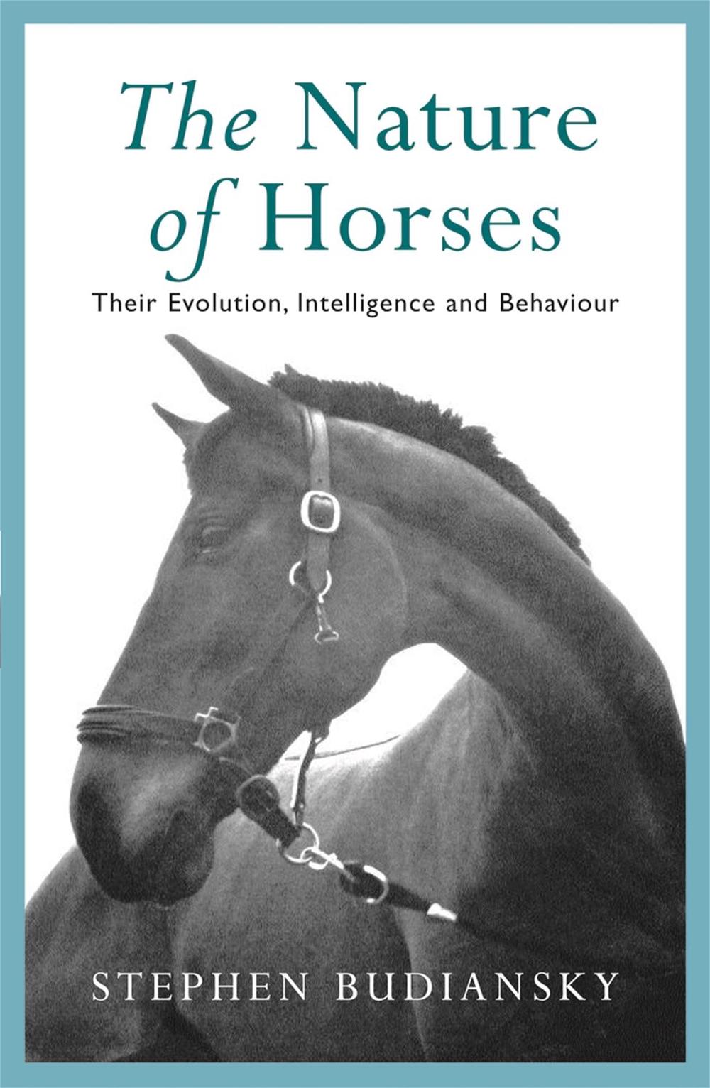 The Nature of Horses by Stephen Budiansky - ISBN: 9780753801123