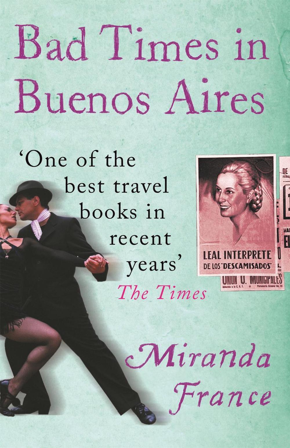 Bad Times In Buenos Aires by Miranda France - ISBN: 9780753805510
