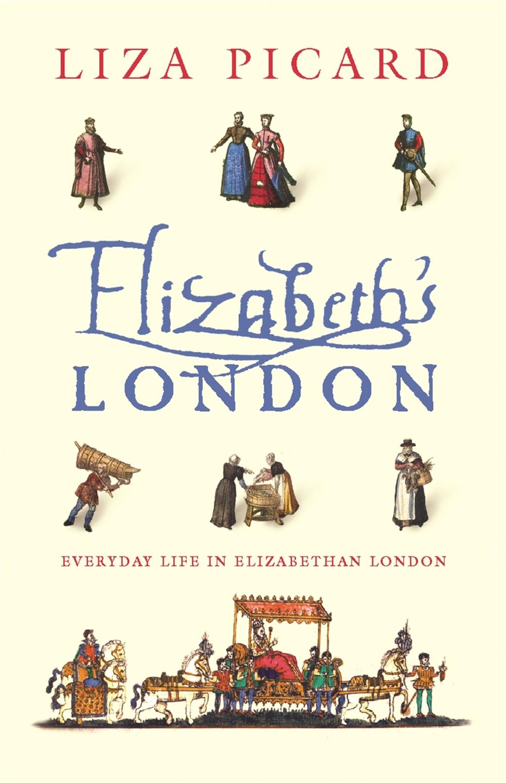 Elizabeth's London by Liza Picard - ISBN: 9780753817575