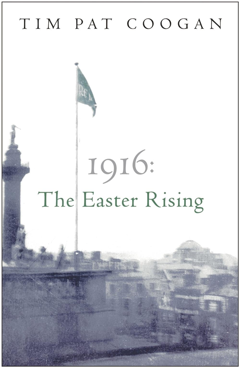 1916: The Easter Rising by Tim Pat Coogan - ISBN: 9780753818527