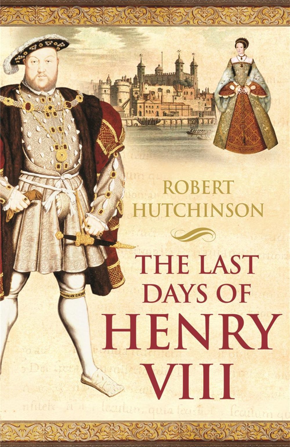 The Last Days of Henry VIII by Robert Hutchinson - ISBN: 9780753819364