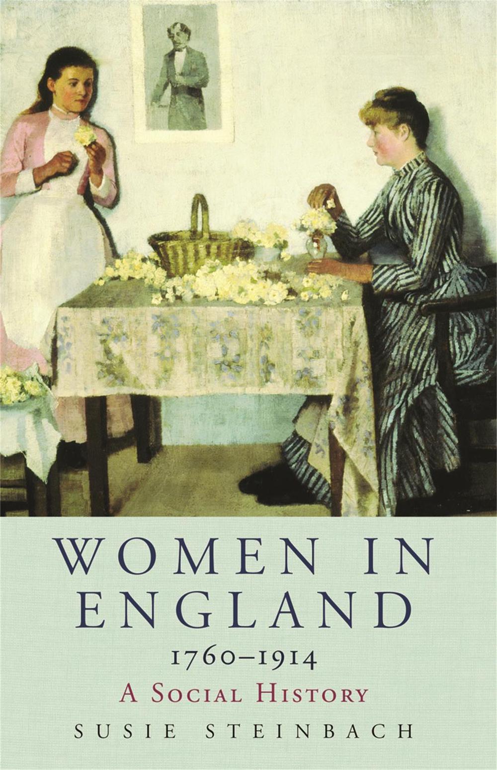 Women in England 1760-1914 by Professor Susie Steinbach - ISBN: 9780753819890