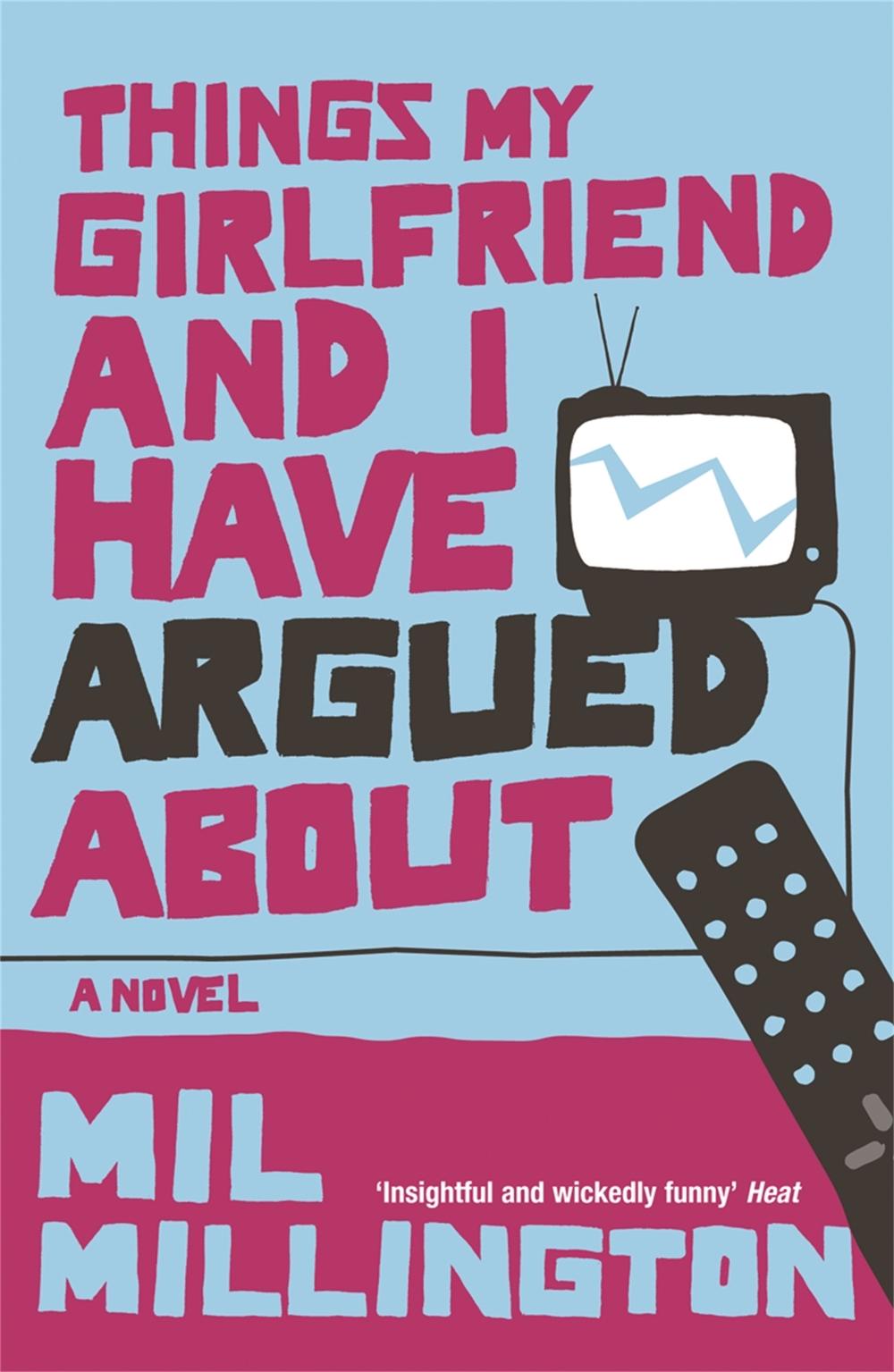 Things My Girlfriend and I Have Argued About by Mil Millington - ISBN: 9780753820735